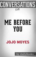 Me Before You: A Novel by Jojo Moyes | Conversation Starters 1523974761 Book Cover
