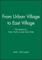 From Urban Village to East Village: The Battle for New York's Lower East Side 1557865256 Book Cover