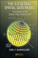 The 3-D Global Spatial Data Model: Foundation of the Spatial Data Infrastructure 0367387468 Book Cover