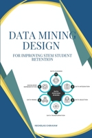 Data mining design for improving STEM student retention 5080980095 Book Cover