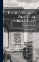 French-English Practical Phrase-book: For English Speaking Tourists 1017846294 Book Cover