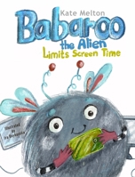 Babaroo the Alien Limits Screen Time: Children's Book about Breaking Gadgets Addition 1734253053 Book Cover