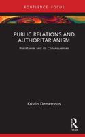 Public Relations and Authoritarianism: Resistance and its Consequences (Global PR Insights) 0367757400 Book Cover