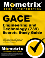 GACE Engineering and Technology (739) Secrets Study Guide: GACE Exam Review and Practice Test for the Georgia Assessments for the Certification of Educators 1516731018 Book Cover