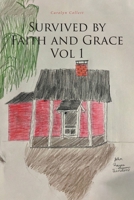 Survived by Faith and Grace: Vol 1 1638140464 Book Cover