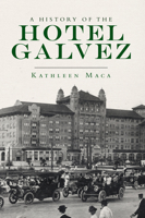 A History of the Hotel Galvez (Landmarks) 1625858442 Book Cover