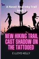 New Hiking Trail Cast Shadow on the Tattooed: A Novel: Real Inky Trails, book 1 1778263704 Book Cover