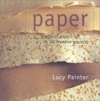 Paper: Practical Papercraft in 30 Creative Projects 0754803538 Book Cover