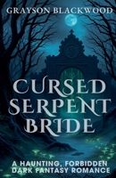 Cursed Serpent Bride: a Haunting, Forbidden Dark Fantasy Romance B0F88HY8ZZ Book Cover