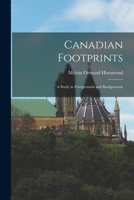 Canadian Footprints: a Study in Foregrounds and Backgrounds 1015261353 Book Cover