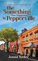 The Something That Happened in Pepperville 1953270115 Book Cover