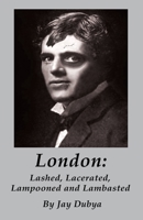 London: Lashed, Lacerated, Lampooned and Lambasted 1589096975 Book Cover