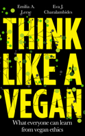 Think like a Vegan: What everyone can learn from vegan ethics 1800180187 Book Cover