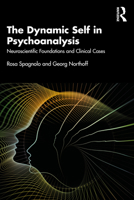 The Dynamic Self in Psychoanalysis: Neuroscientific Foundations and Clinical Cases 0367428962 Book Cover