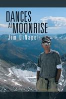 Dances at Moonrise: Jim Dinapoli 1490767770 Book Cover