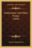 Gethsemane And Other Poems 1164657429 Book Cover