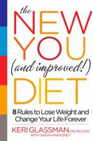 The New You and Improved Diet: 8 Rules to Lose Weight and Change Your Life Forever 1609611195 Book Cover