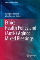 Ethics, Health Policy and (Anti-) Aging: Mixed Blessings 9400738692 Book Cover