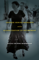 Chinese Senior Migrants and the Globalization of Retirement 1503613887 Book Cover