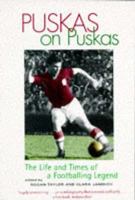 Puskas on Puskas: The Life and Times of a Footballing Legend 1861050836 Book Cover