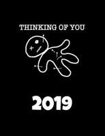 Thinking of You 2019: Du bist Single, frisch getrennt oder geschieden, Du hast Liebeskummer oder liebst einfach schwarzen Humor? Das ist der perfekte ... im Ueberblick zu behalten. 1726288307 Book Cover