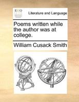 Poems written while the author was at college. 1170101402 Book Cover