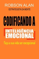 Codificando a Inteligência Emocional: Faça a sua vida ser excepcional B08Q6VGL51 Book Cover
