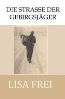 Die Strasse Der Gebirgsjager 1910853151 Book Cover
