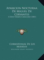 Aparicion Nocturna De Miguel De Cervantes: A Don Fermin Caballero (1841) 1160791031 Book Cover