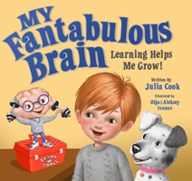 My Fantabulous Brain: Learning Helps Me Grow! 1937870685 Book Cover