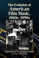 Evolution of American Film Music, 1960s-1990s 1476694001 Book Cover