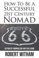 How To Be A Successful 21st Century Nomad 1795681152 Book Cover