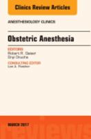 Obstetric Anesthesia, an Issue of Anesthesiology Clinics: Volume 35-1 032350972X Book Cover