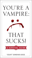 You're a Vampire--That Sucks!: A Survival Guide 0399175881 Book Cover