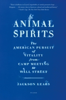 Animal Spirits: The American Pursuit of Vitality from Camp Meeting to Wall Street 0374290229 Book Cover