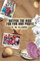 Outfox the Kids for Fun and Profit: Pearls of Wisdom from the Klamm 059543438X Book Cover