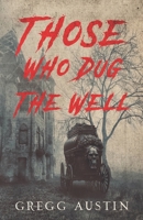 Those Who Dug The Well B0CPBXQ2G6 Book Cover