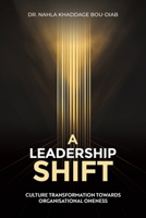 A Leadership Shift: Culture Transformation Towards Organisational Oneness 1035847655 Book Cover