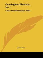 Cunningham Memoirs, No. 1: Cubic Transformations 1104639114 Book Cover