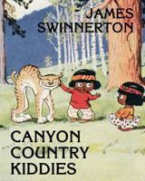 James Swinnerton's Canyon Country Kiddies 1616460709 Book Cover