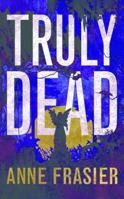 Truly Dead 1477819924 Book Cover