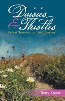 Daisies & Thistles: Fellow Travelers on Life's Journey 1973661098 Book Cover