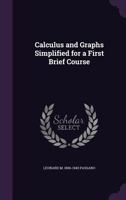 Calculus and Graphs Simplified for a First Brief Course 0548625085 Book Cover
