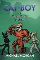 Cat-Boy vs. Tiger-Man's Mutiny 148368928X Book Cover