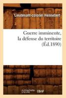 La Guerre imminente, la défense du territoire 2012665357 Book Cover