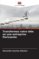 Transformez votre idée en une entreprise florissante (French Edition) 6630186052 Book Cover