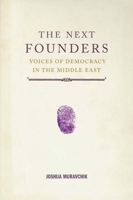 The Next Founders: Voices of Democracy in the Middle East 1594032327 Book Cover