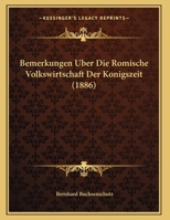 Bemerkungen Uber Die Romische Volkswirtschaft Der Konigszeit 1162293314 Book Cover