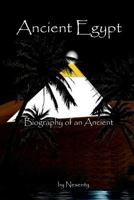Ancient Egypt: Biography of an Ancient 1460913469 Book Cover