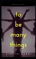 To be many things B0DZ5GJV6P Book Cover